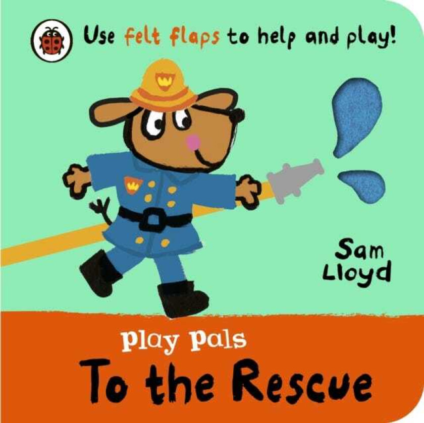 Play Pals: To the Rescue Use the felt flaps and play along!