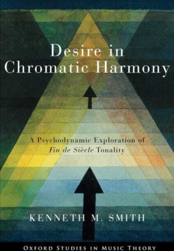 Desire in Chromatic Harmony A Psychodynamic Exploration of Fin de Siecle Tonality