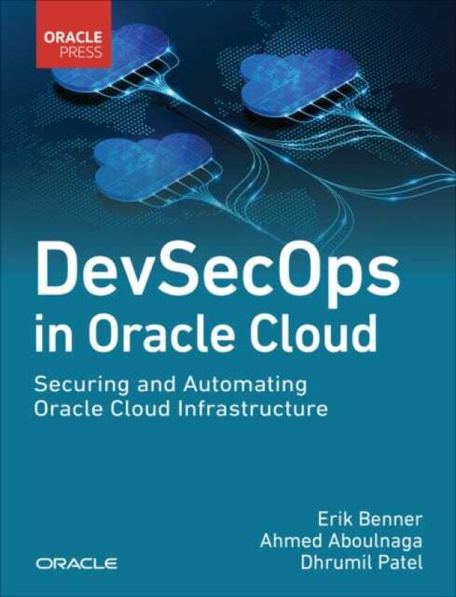 DevSecOps in Oracle Cloud Securing and Automating Oracle Cloud Infrastructure
