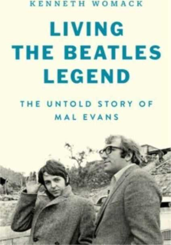 Living the Beatles Legend The Untold Story of Mal Evans