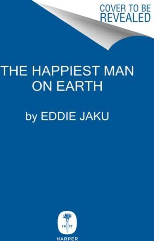 The Happiest Man on Earth The Beautiful Life of an Auschwitz Survivor