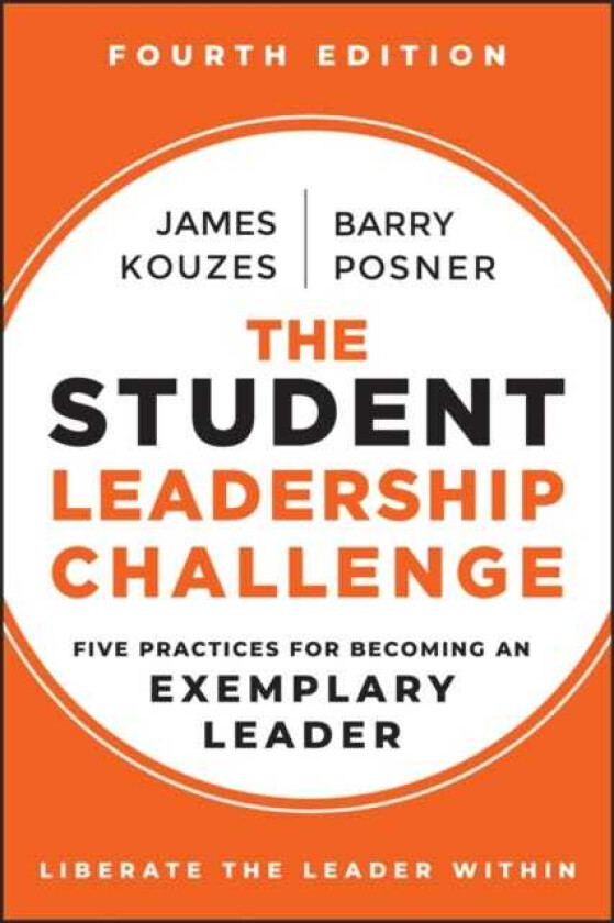 The Student Leadership Challenge Five Practices for Becoming an Exemplary Leader