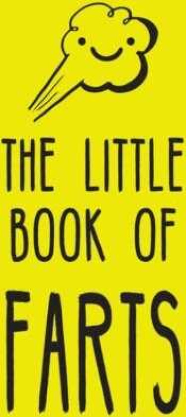 The Little Book of Farts Everything You Didn't Need to Know and More!
