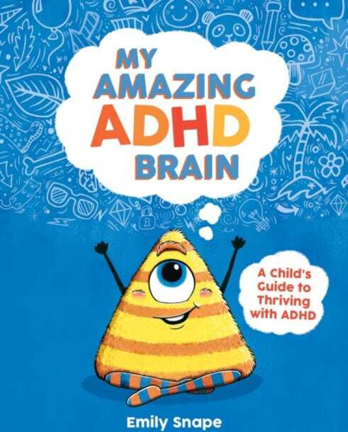My Amazing ADHD Brain A Child's Guide to Thriving with ADHD
