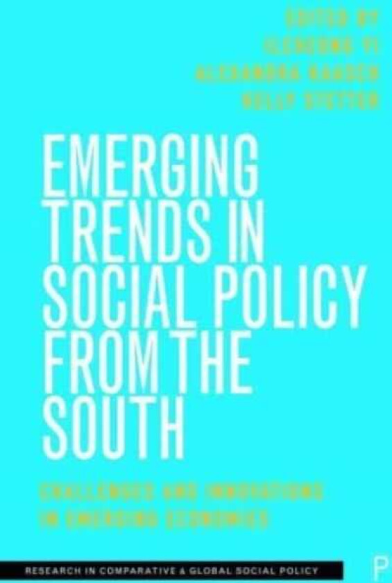 Emerging Trends in Social Policy from the South Challenges and Innovations in Emerging Economies