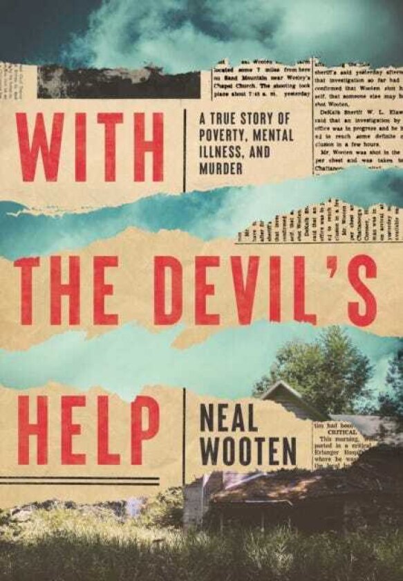 With the Devil's Help A True Story of Poverty, Mental Illness, and Murder