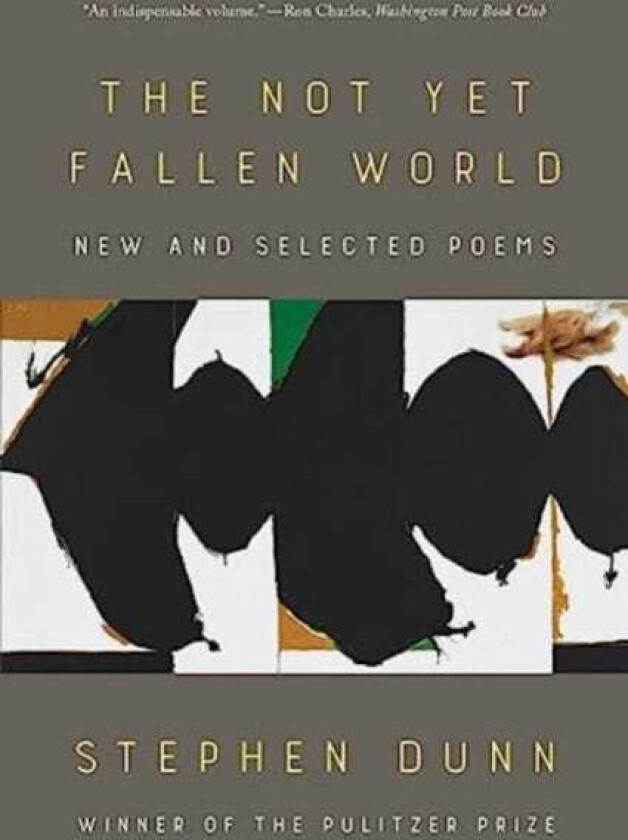 The Not Yet Fallen World New and Selected Poems