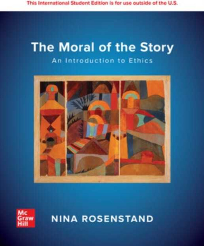 The Moral of the Story: An Introduction to Ethics: 2024 Release ISE