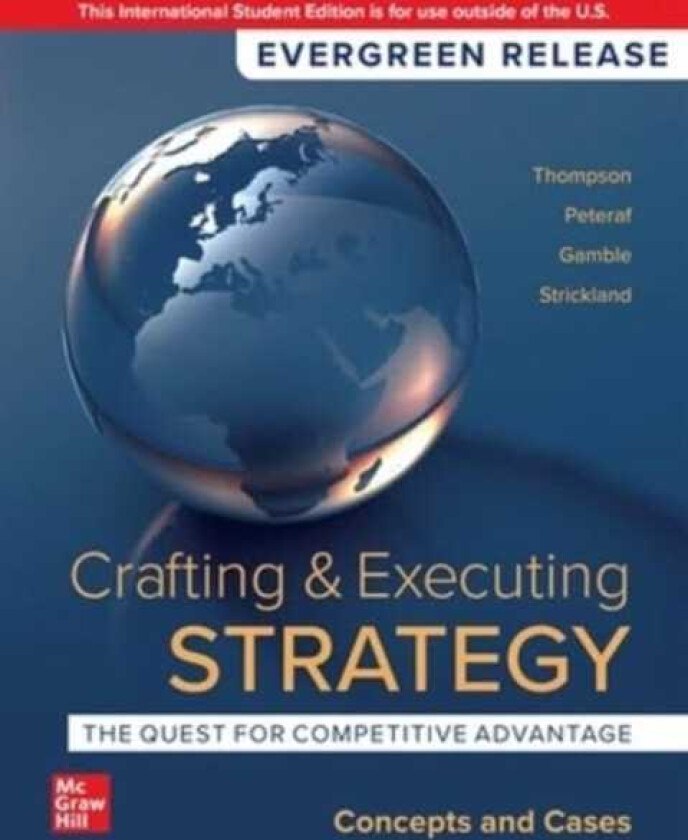 Crafting & Executing Strategy: The Quest for Competitive Advantage: Concepts and Cases: 2024 Release ISE
