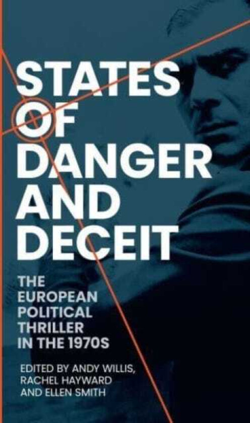 States of Danger and Deceit The European Political Thriller in the 1970s