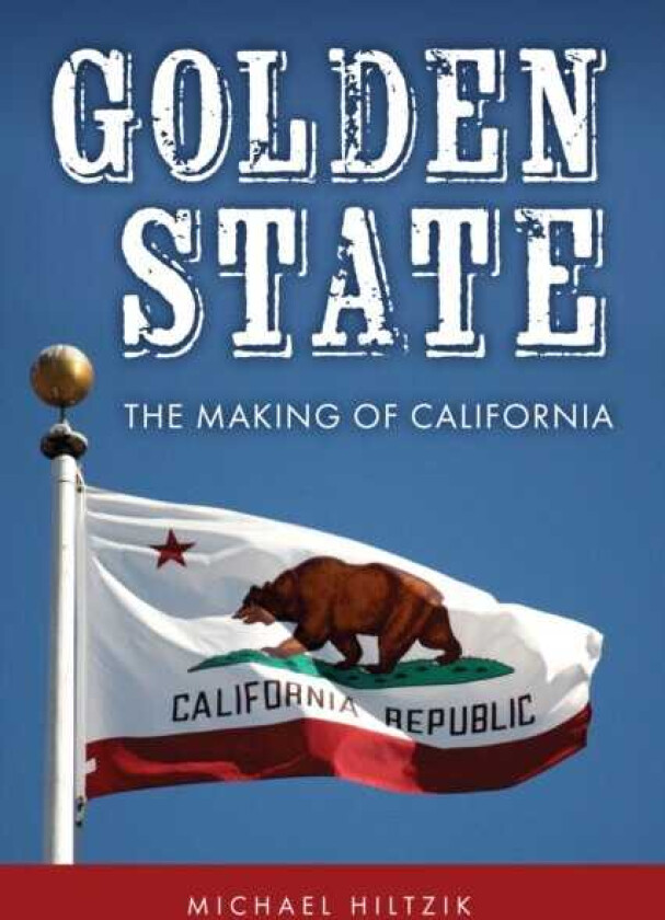 Golden State The Making of California