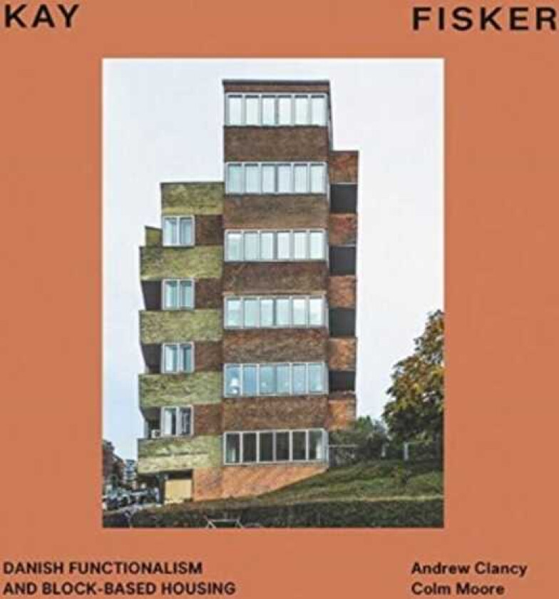 Kay Fisker Danish Functionalism and Blockbased Housing