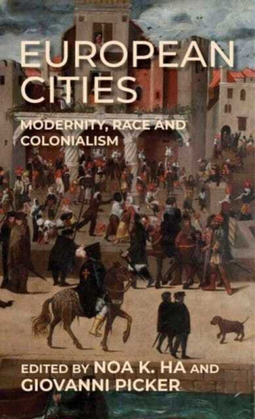 European Cities Modernity, Race and Colonialism
