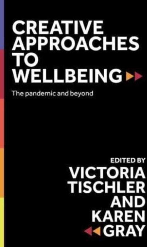 Creative Approaches to Wellbeing The Pandemic and Beyond