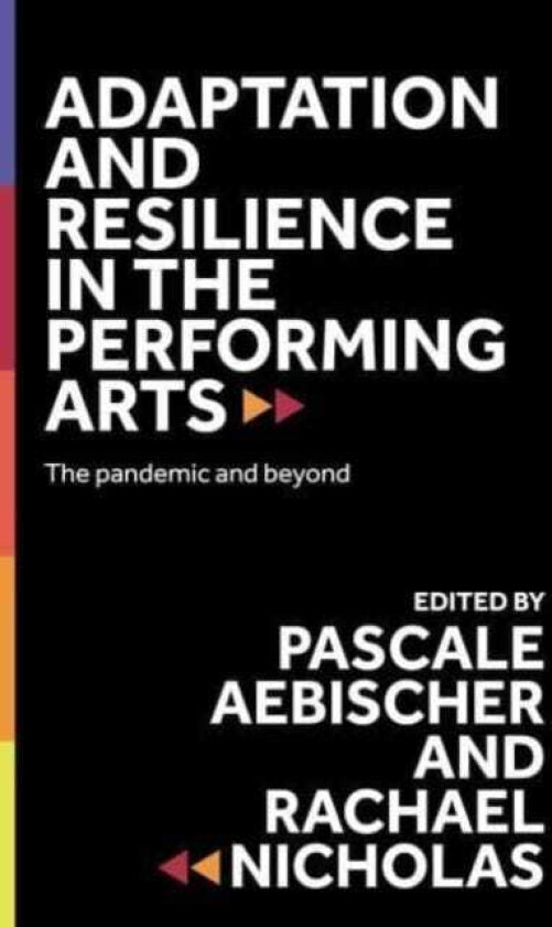 Adaptation and Resilience in the Performing Arts The Pandemic and Beyond