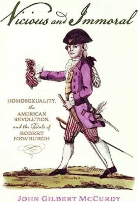 Vicious and Immoral Homosexuality, the American Revolution, and the Trials of Robert Newburgh