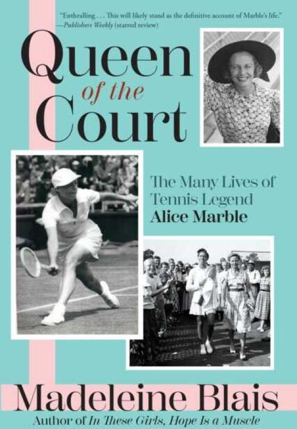 Queen of the Court  The Many Lives of Tennis Legend Alice Marble