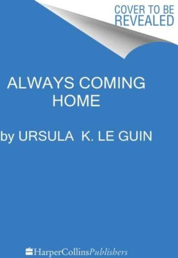 Always Coming Home  A Novel