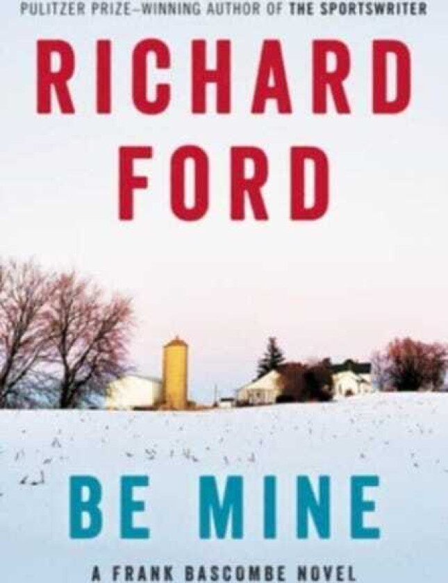 Be Mine  A Frank Bascombe Novel