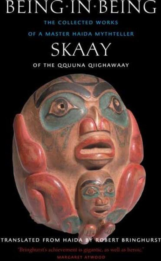Being in Being  The Collected Works of a Master Haida Mythteller