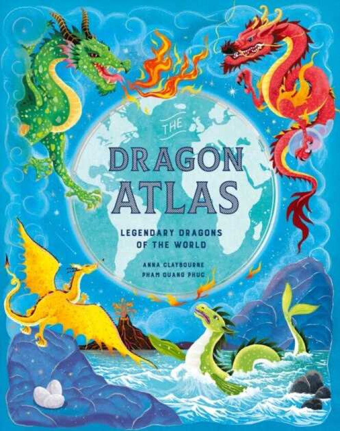 The Dragon Atlas Legendary Dragons of the World