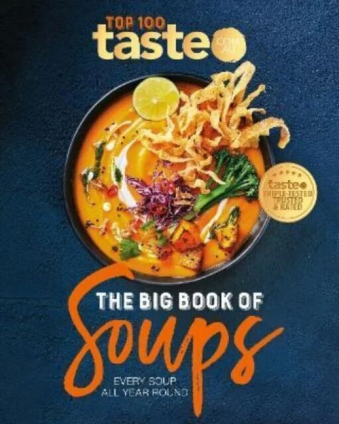 The Big Book of Soups: Every soup all year round av taste.com.au
