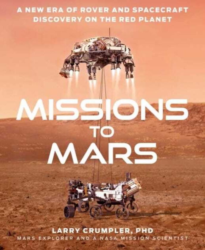 Missions to Mars A New Era of Rover and Spacecraft Discovery on the Red Planet