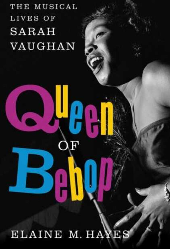 Queen of Bebop  The Musical Lives of Sarah Vaughan