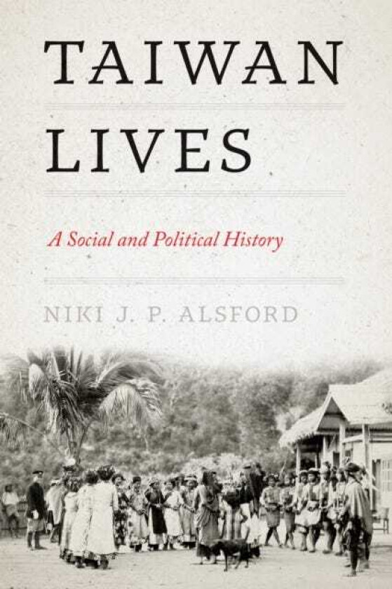 Taiwan Lives A Social and Political History