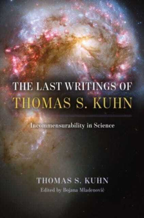 The Last Writings of Thomas S. Kuhn Incommensurability in Science