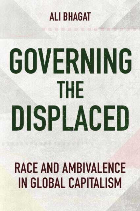 Governing the Displaced Race and Ambivalence in Global Capitalism