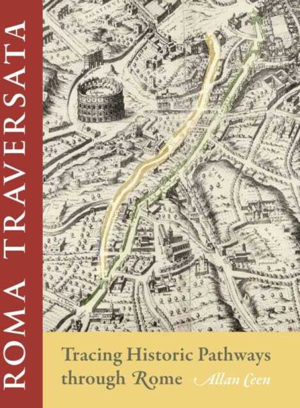 Roma Traversata Tracing Historic Pathways through Rome