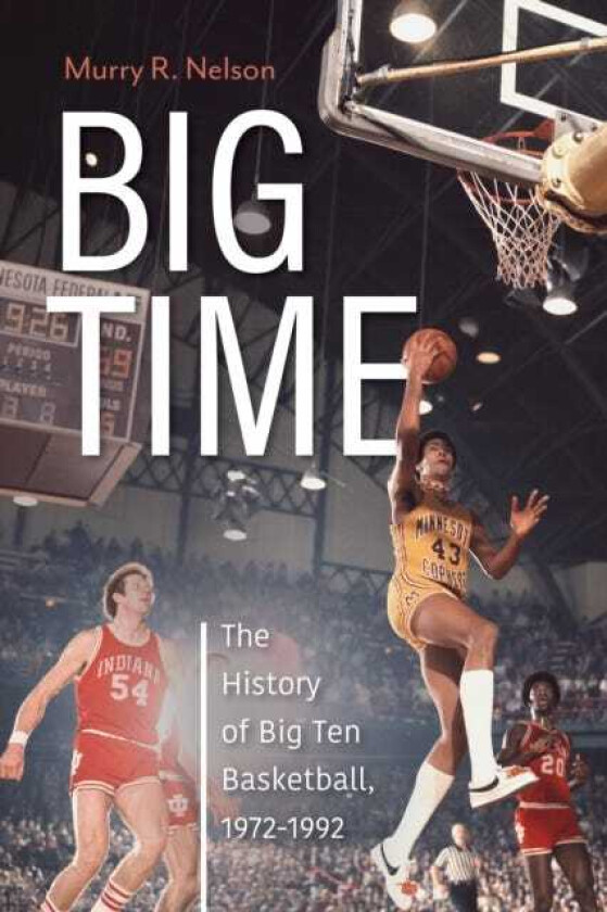 Big Time  The History of Big Ten Basketball, 19721992