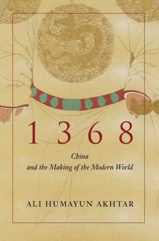 1368 China and the Making of the Modern World