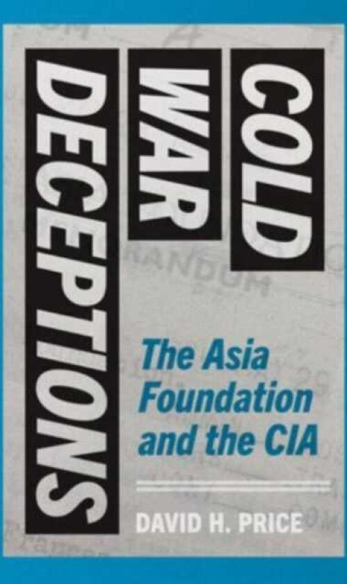 Cold War Deceptions The Asia Foundation and the CIA
