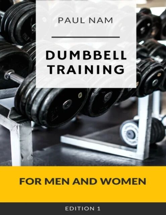 Dumbbell Training av Paul Nam