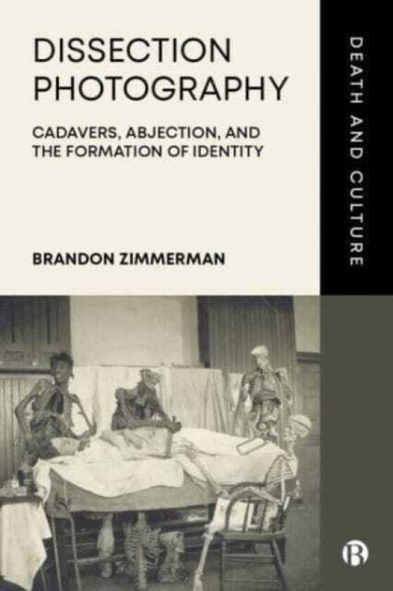 Dissection Photography Cadavers, Abjection, and the Formation of Identity