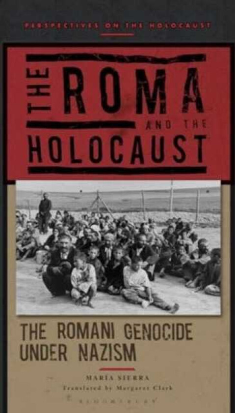 The Roma and the Holocaust The Romani Genocide under Nazism