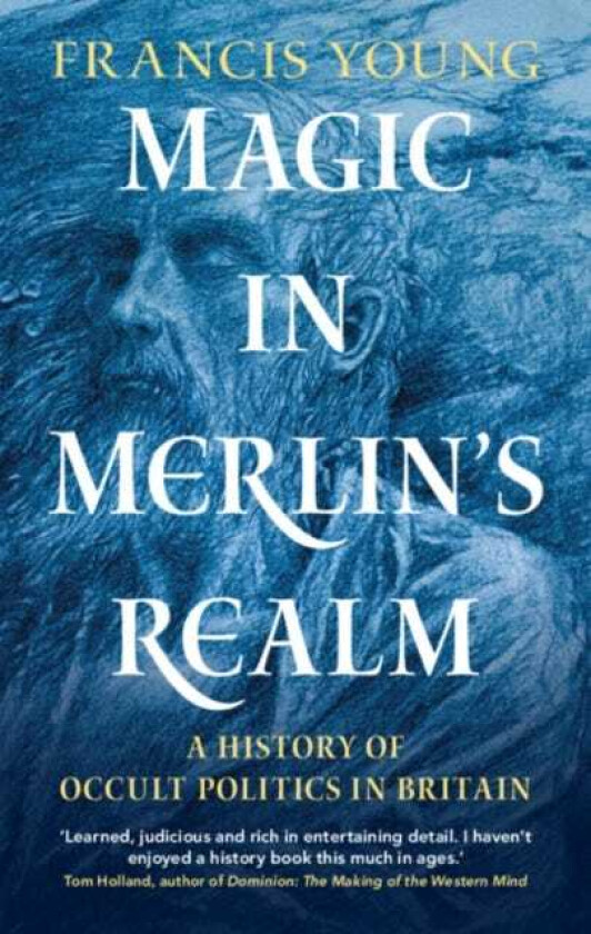 Magic in Merlin's Realm  A History of Occult Politics in Britain