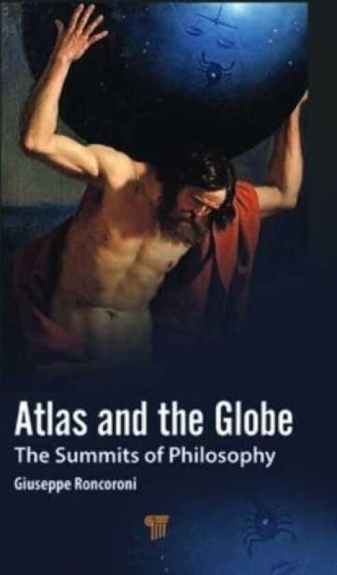 Atlas and the Globe The Summits of Philosophy