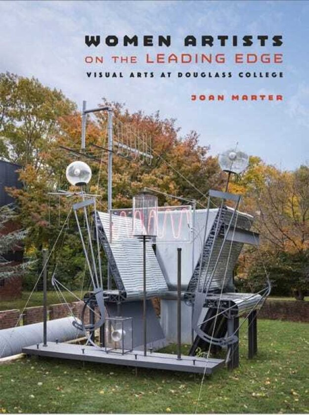Women Artists on the Leading Edge Visual Arts at Douglass College
