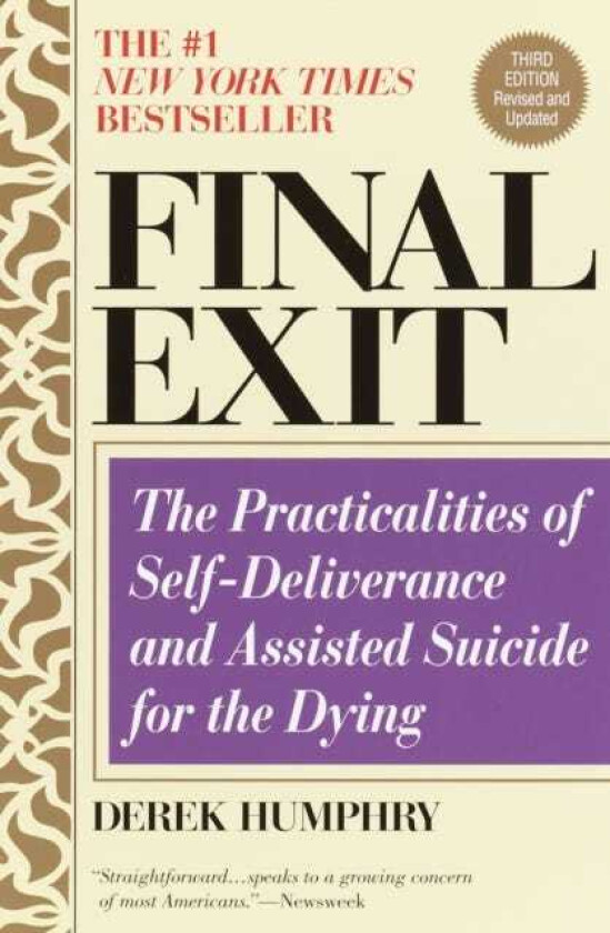 Final Exit (Third Edition) The Practicalities of SelfDeliverance and Assisted Suicide for the Dying