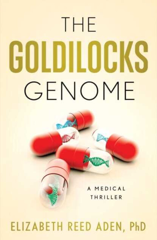The Goldilocks Genome A Medical Thriller