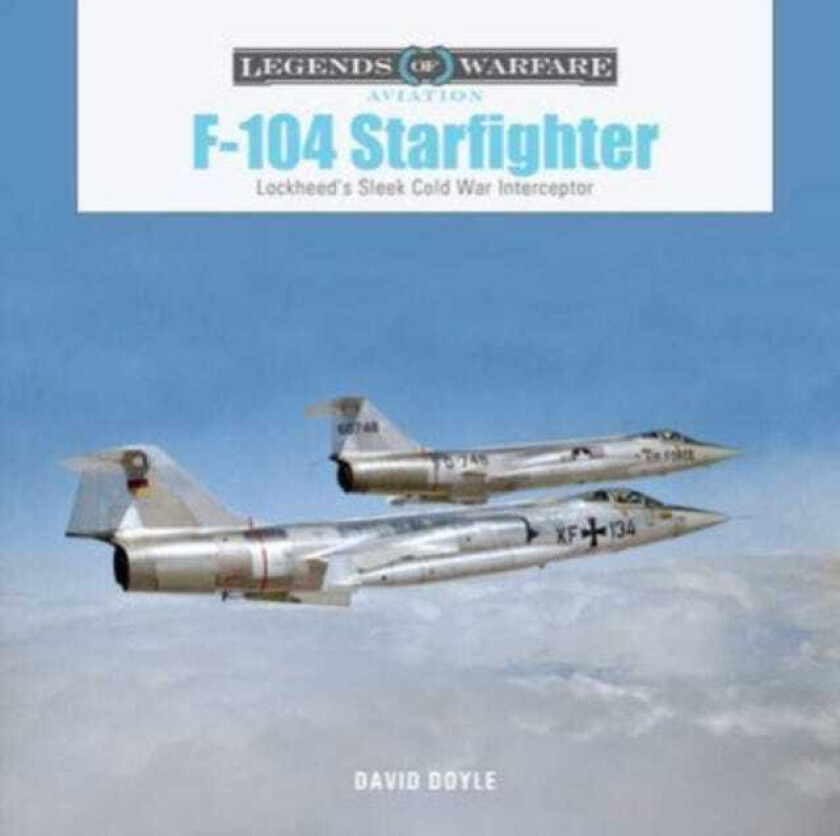 F104 Starfighter Lockheed's Sleek Cold War Interceptor