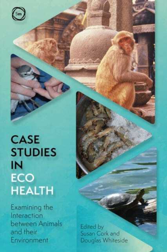 Case Studies in Ecohealth Examining the Interaction between Animals and their Environment
