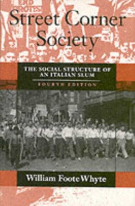 Street Corner Society The Social Structure of an Italian Slum
