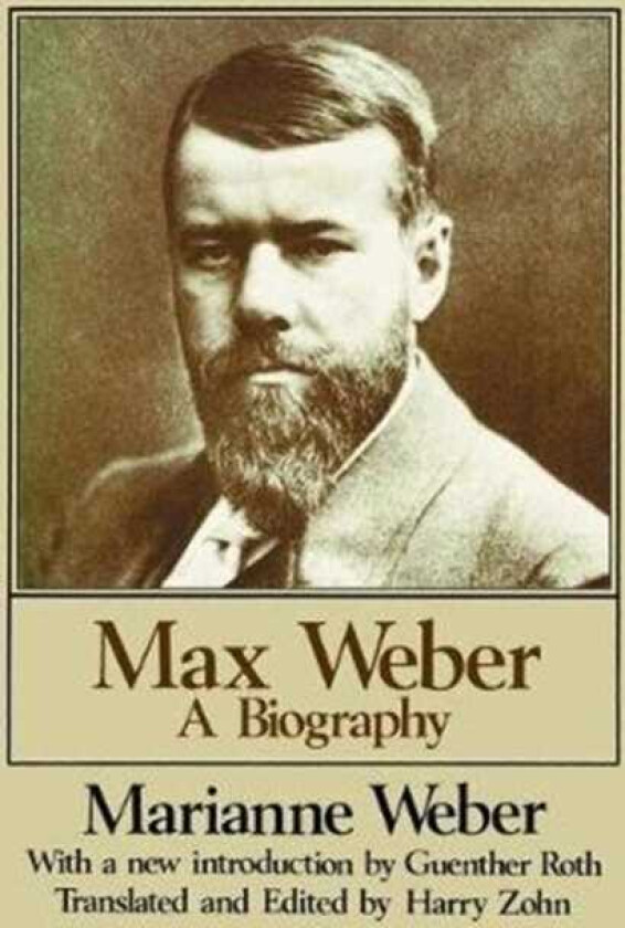 Max Weber A Biography