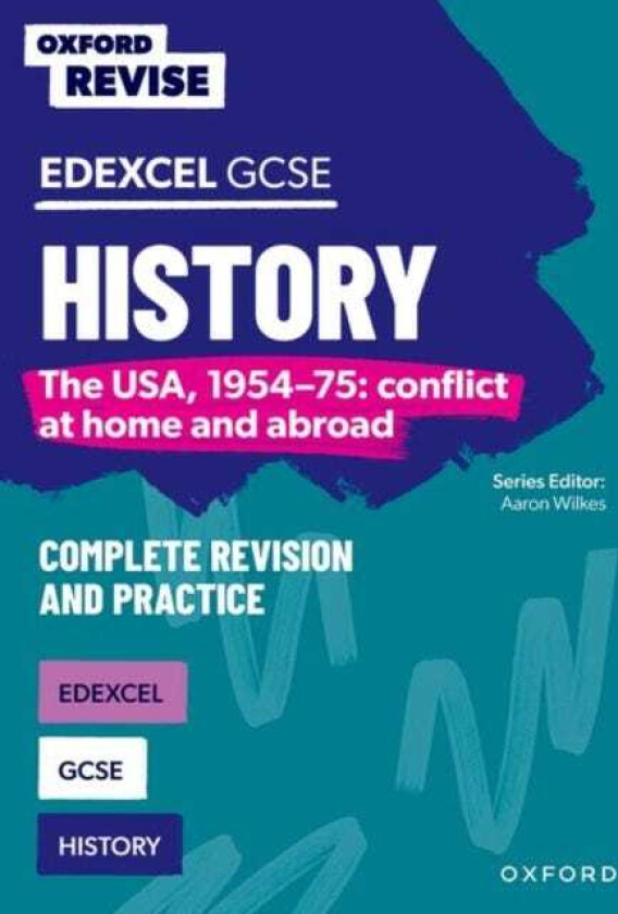 Oxford Revise: Edexcel GCSE History: The USA, 195475: conflict at home and abroad Complete Revision and Practice