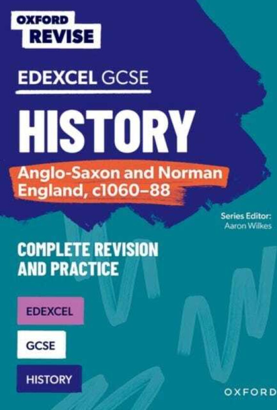 Oxford Revise: GCSE Edexcel History: AngloSaxon and Norman England, c106088 Complete Revision and Practice