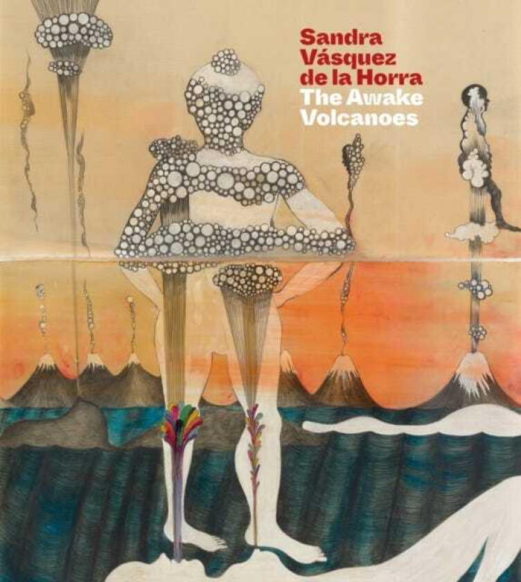 Sandra Vasquez de la Horra The Awake Volcanoes